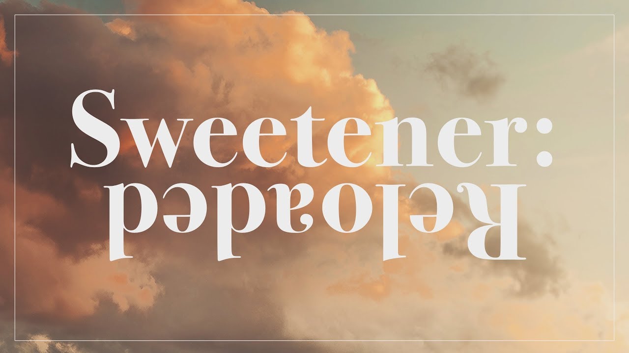 Sweetener: Reloaded