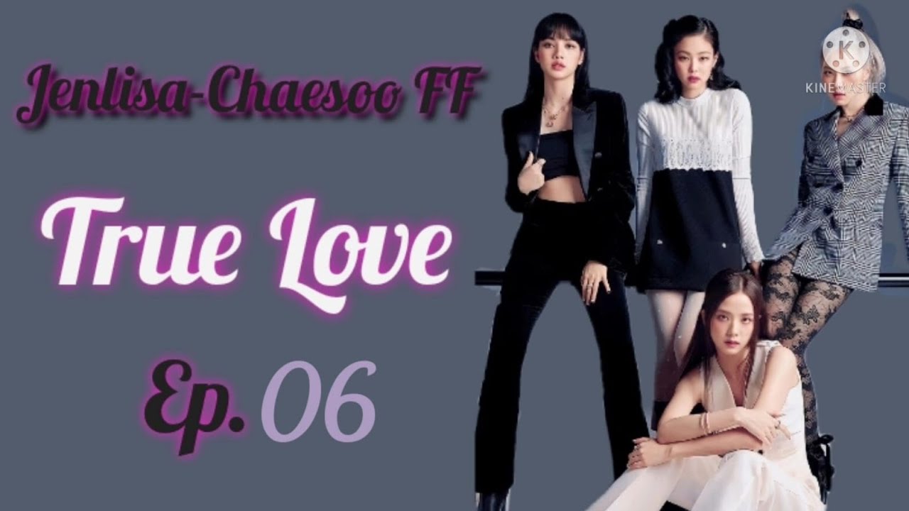 FF Jenlisa - Chaesoo (True Love) Ep. 06 Indo & Eng Sub