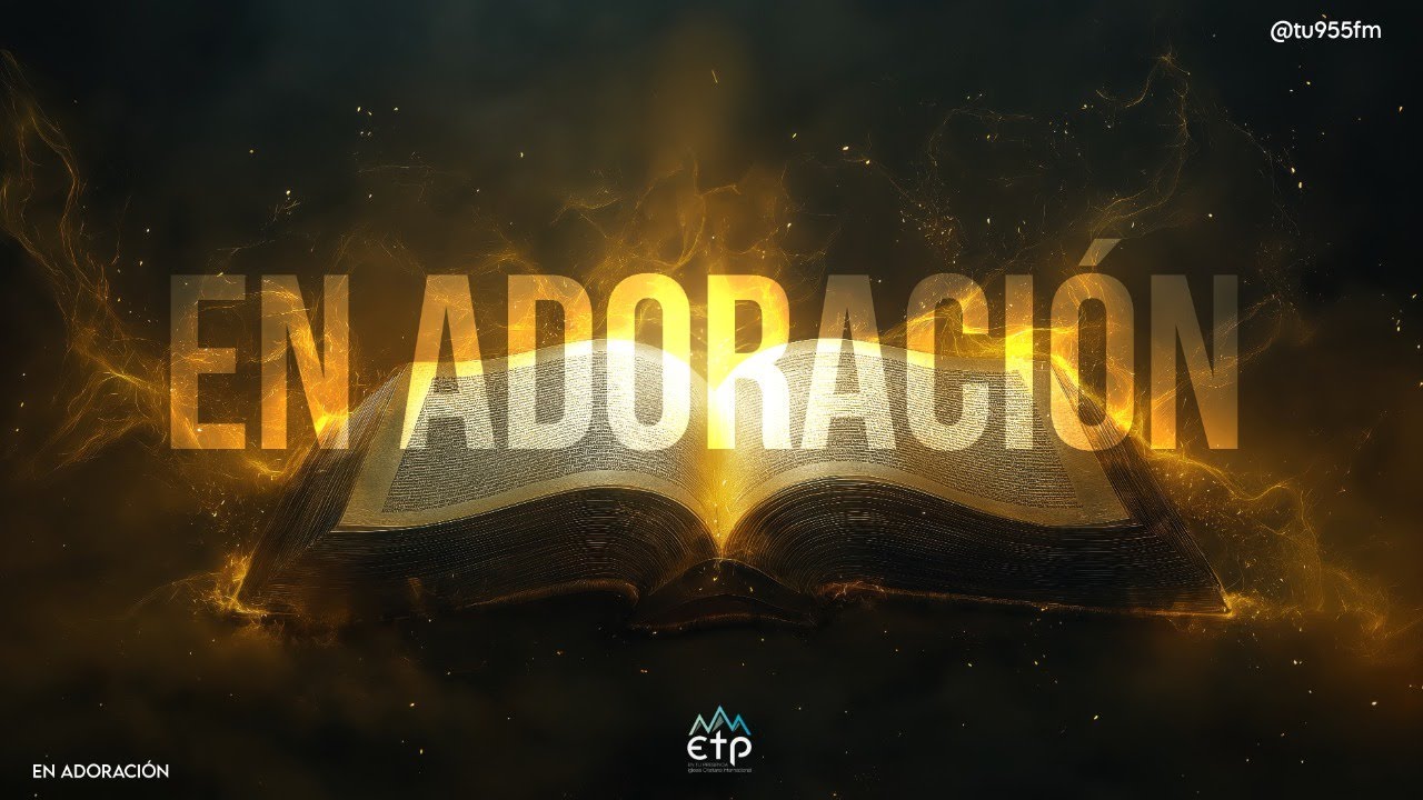 EN ADORACIÓN - TU 95.5 FM - IGLESIAETP - Señor, No pases de largo