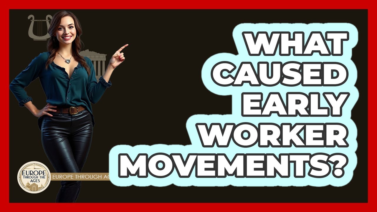 What Caused Early Worker Movements?