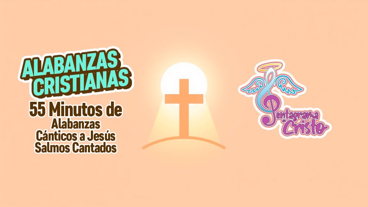 55 Minutos de Alabanzas Cristianas | Cánticos a Jesús y Salmos que Tocan el Corazón 💖