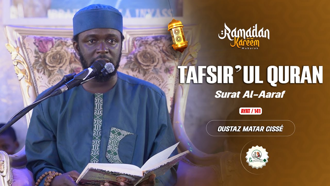 🛑TAFSIR QURAN  Surat Al-Aaraf /   par Oustaz Matar Cissè  / Ayat 141