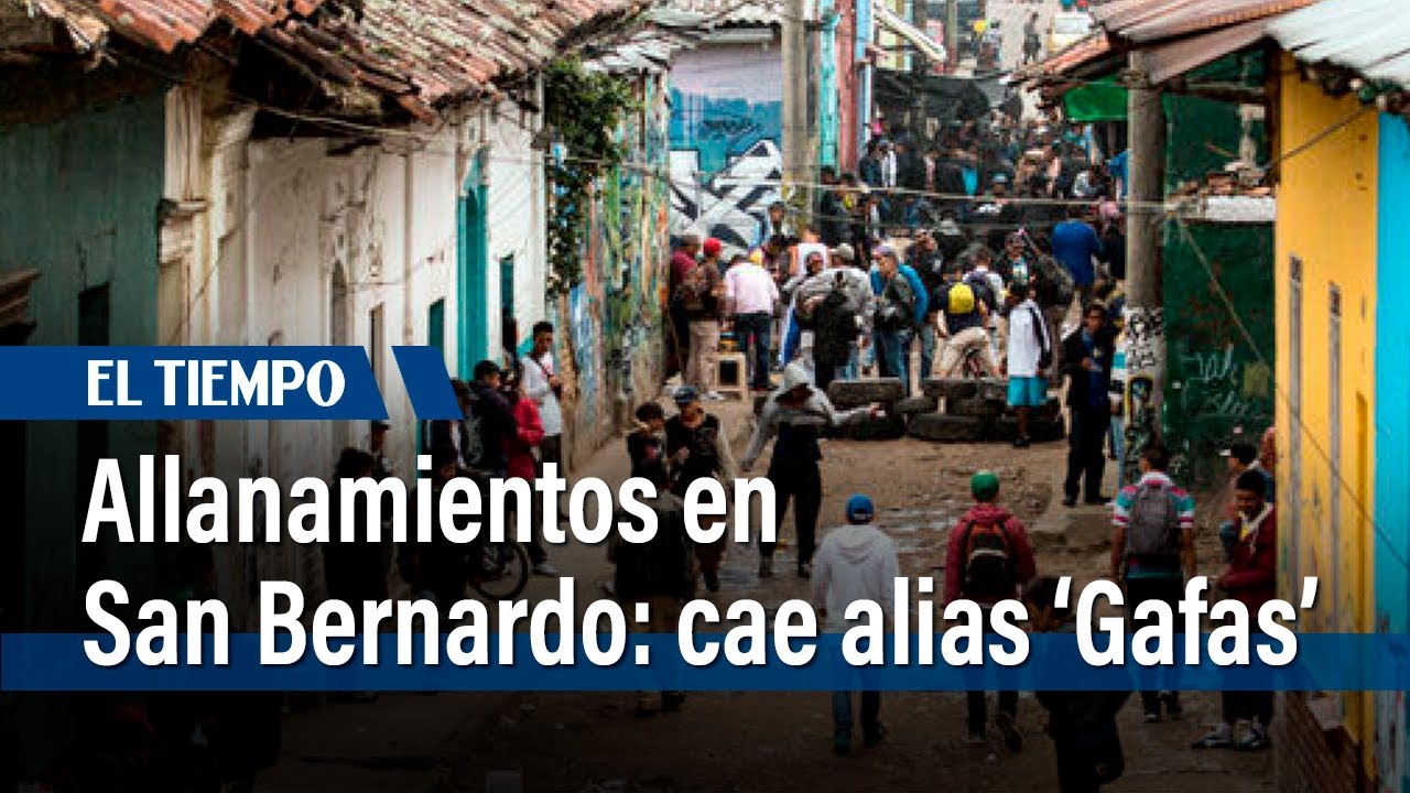 Tercera intervención en San Bernardo: allanamientos y captura de alias 'Gafas'| El Tiempo