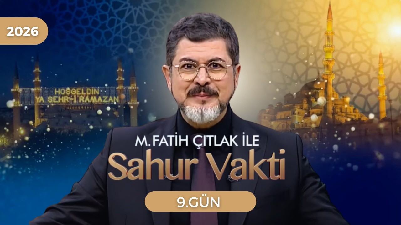 M. Fatih Çıtlak ile Sahur Vakti | 9. GÜN | 27.02.2026