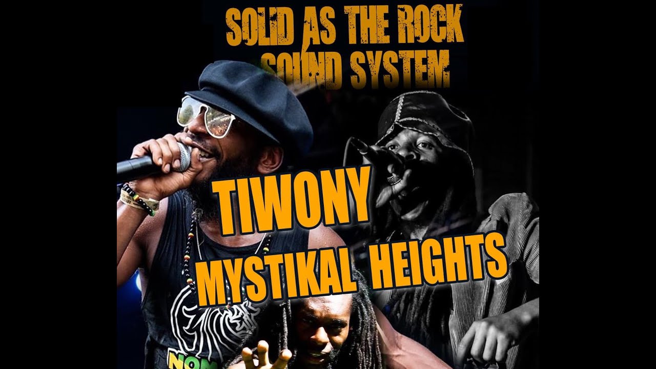 SOLID AS THE ROCK SOUND SYSTEM - Tiwony x Mystikal Heights