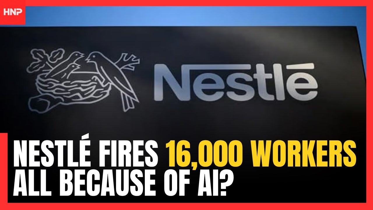 Nestl&eacute; Fires 16,000 Workers &mdash; All Because of AI?