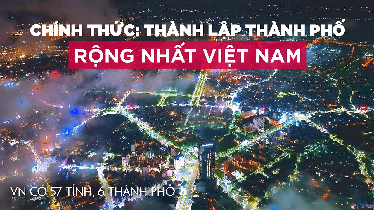 CHÍNH THỨC: Việt Nam có Thành Phố Trực Thuộc Trung Ương thứ 6 | Huế sẽ gồm bao nhiêu quận?