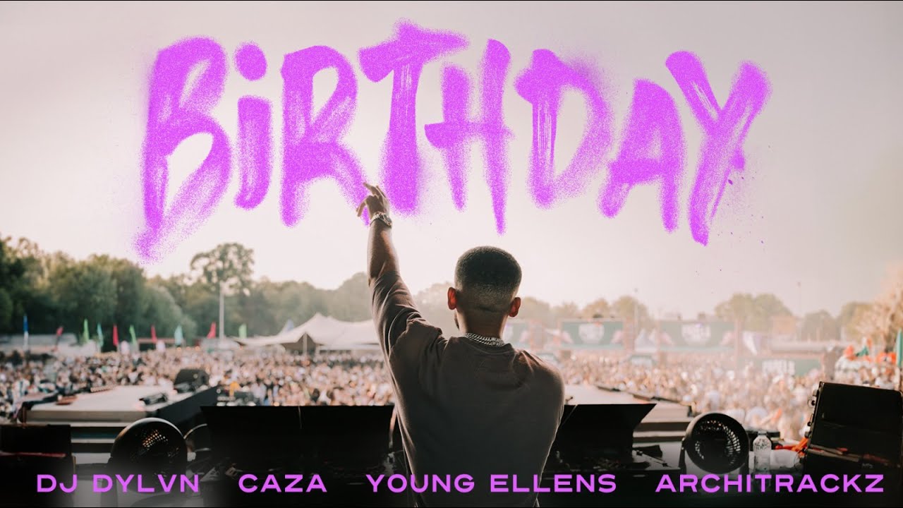 DJ DYLVN &ndash; Birthday ft. Caza, Young Ellens & Architrackz (Official Video)