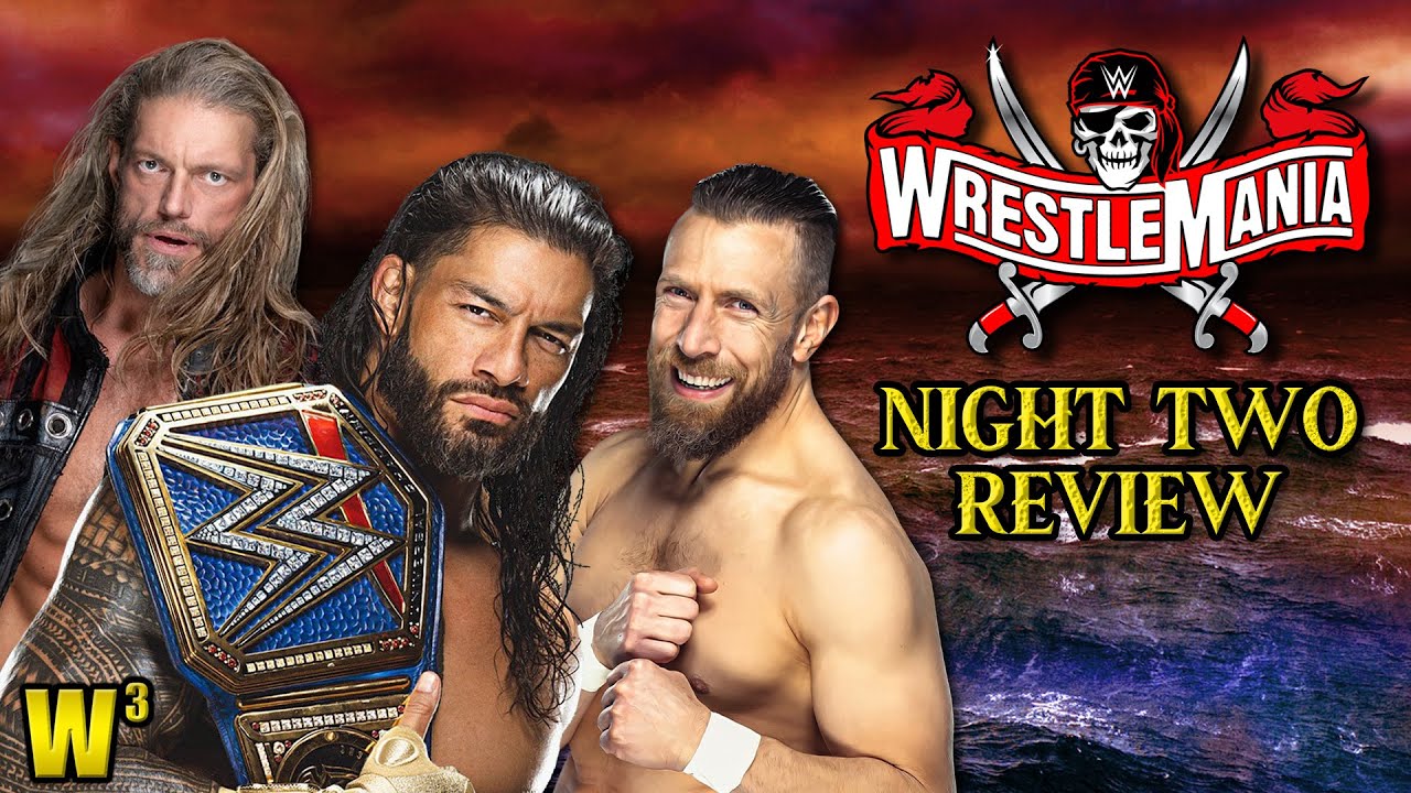 WWE Wrestlemania 37 Night Two Review - Roman Reigns Battles Edge & Bryan in Main Event!