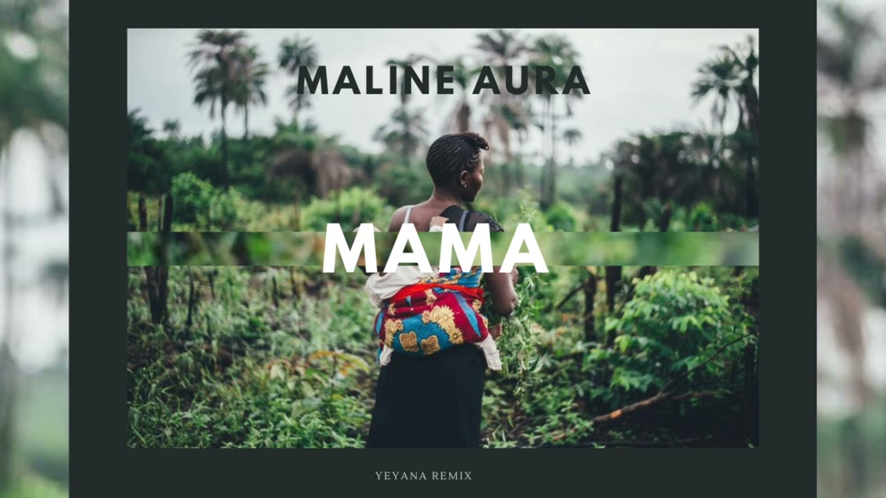 Mama  - Maline Aura & KhonzekaZulu (YEYANA Remix)