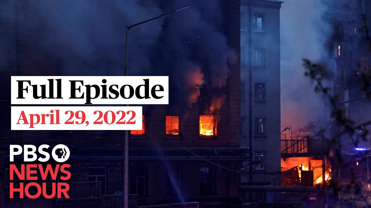 Cały odcinek PBS NewsHour, 29 kwietnia 2022 r.