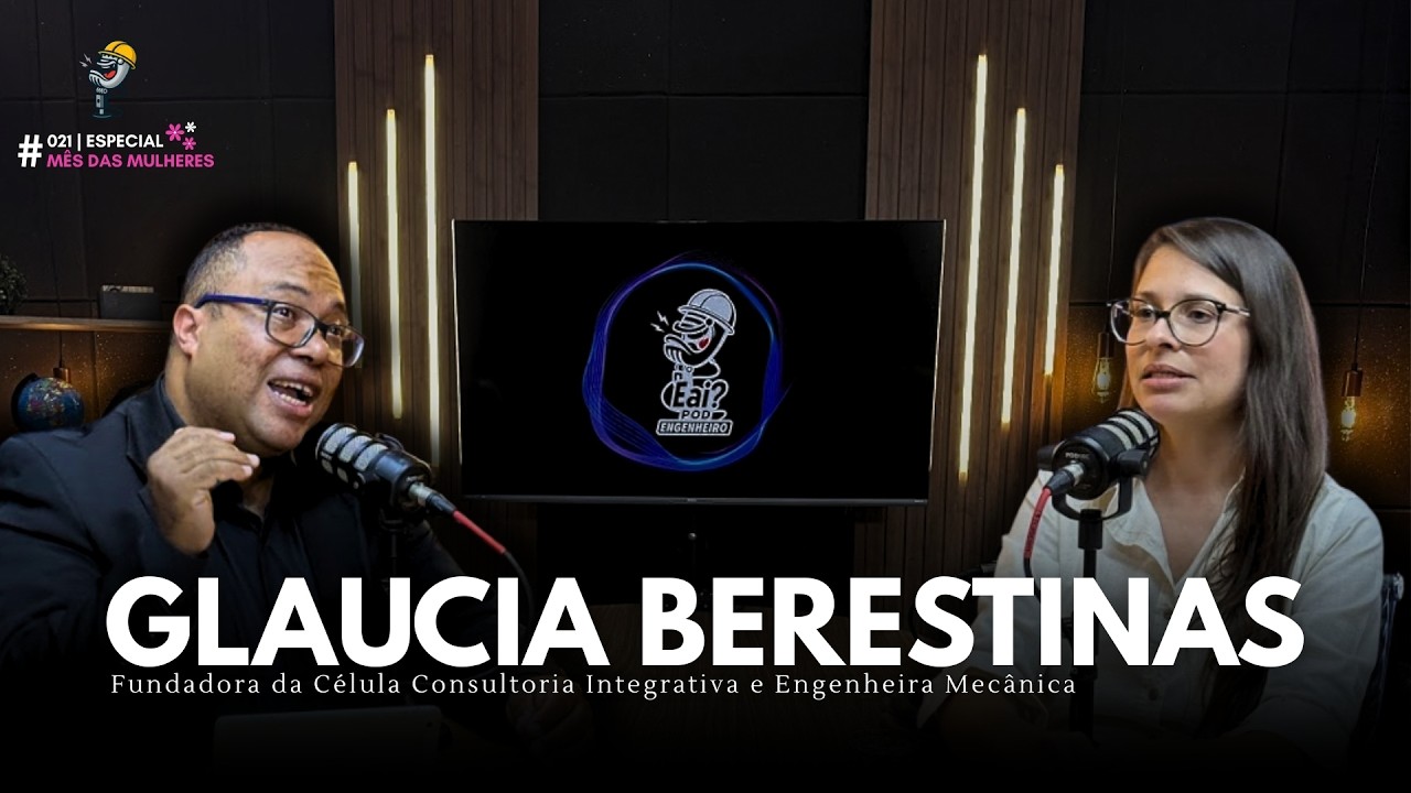 GLAUCIA BERESTINAS - Pod Engenheiro #021