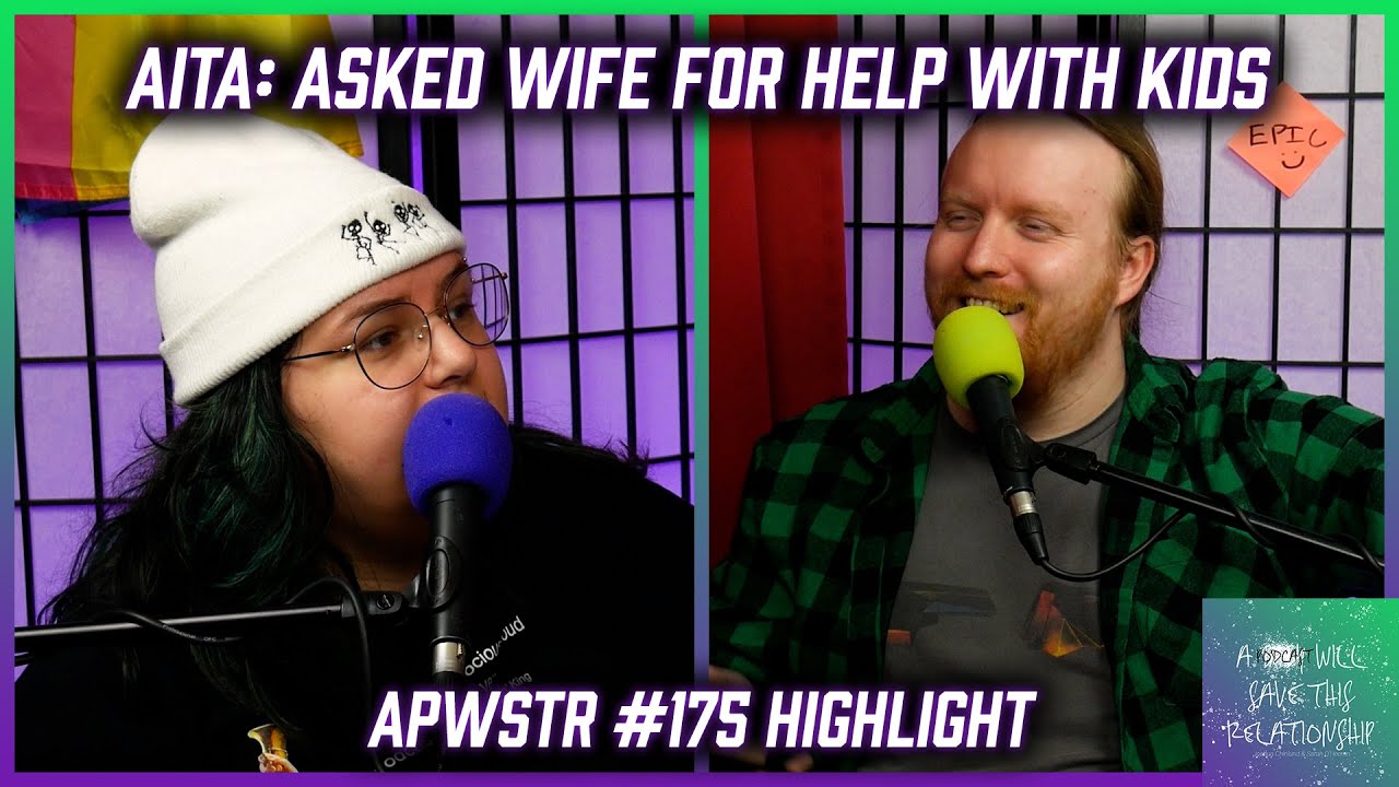 AITA: Asked Wife For Help With Kids - APWSTR 175 Highlight