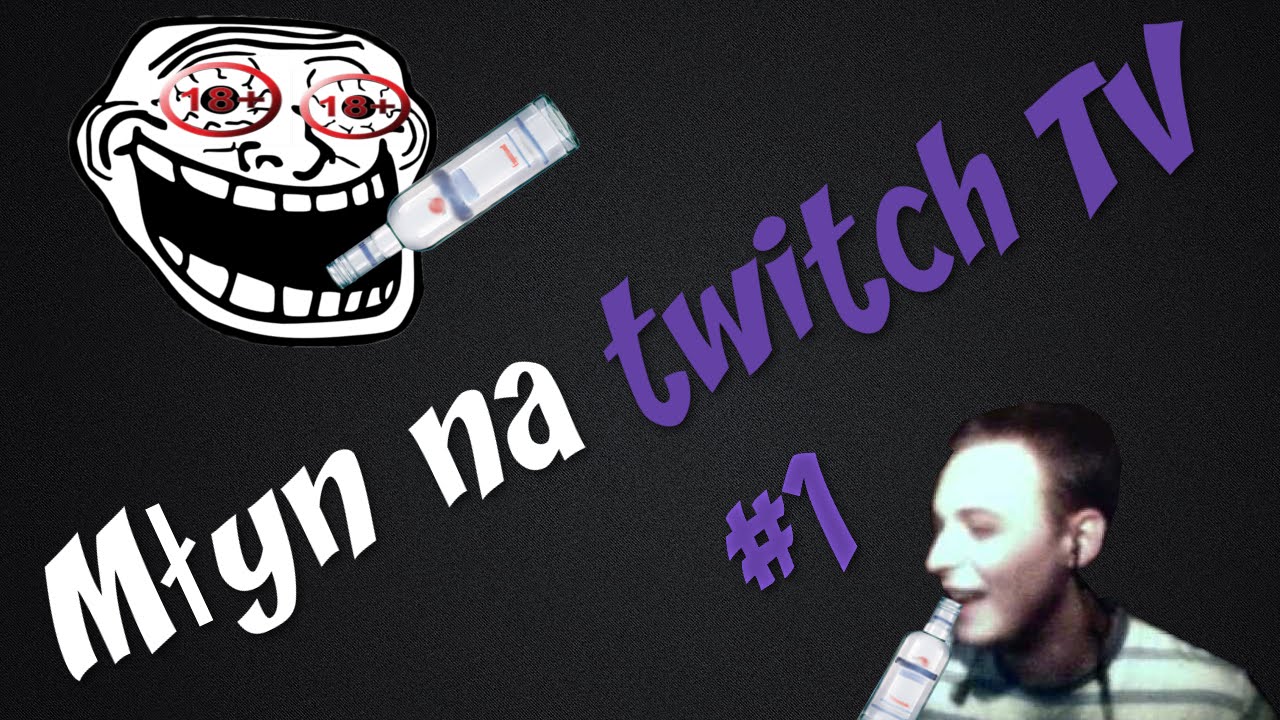 Młyn na twitch TV #1 - Drunk Netrodal  [+18]