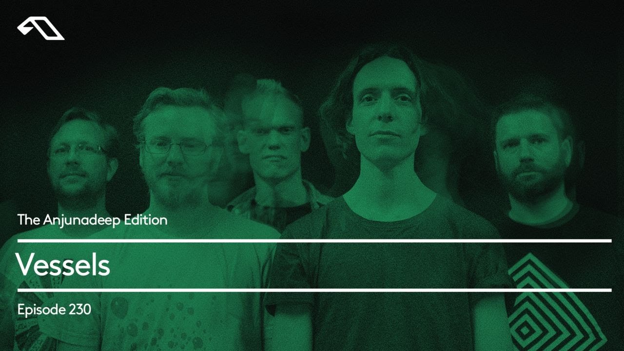 The Anjunadeep Edition 230 with Vessels