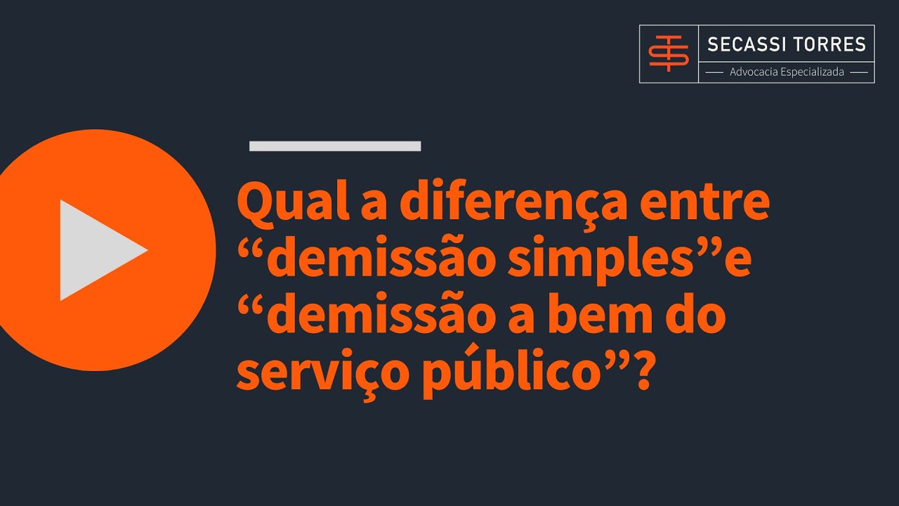 Qual a diferença entre “demissão simples” e “demissão a bem do serviço público”?