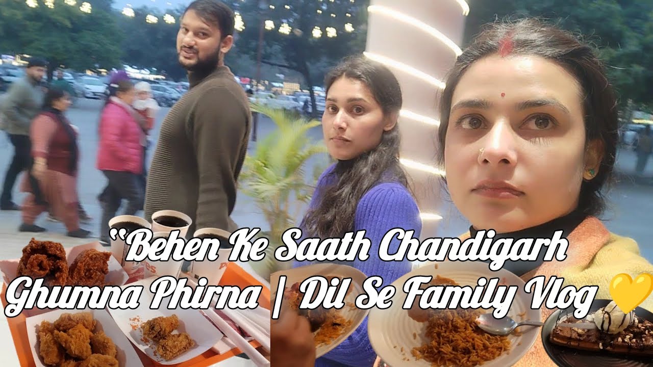 “Behen Ke Saath Chandigarh Ghumna Phirna | Dil Se Family Vlog 💛”#vlog #youtube #viral #subscribe 