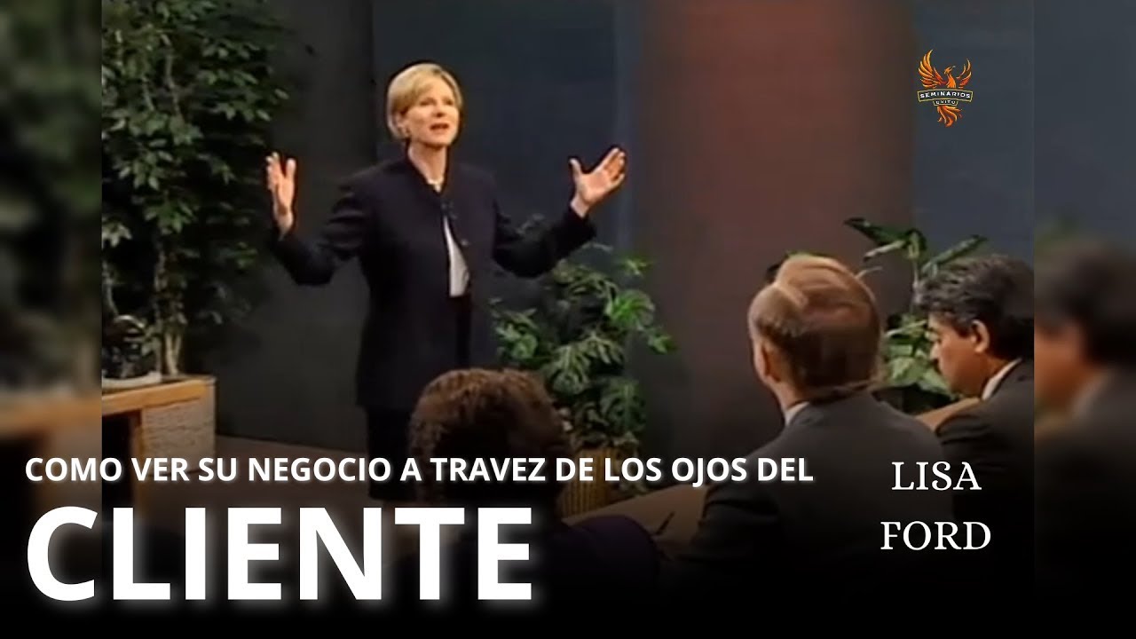 Seminarios de Exito - Perspectiva del Cliente: Transformando tu Negocio con Lisa Ford