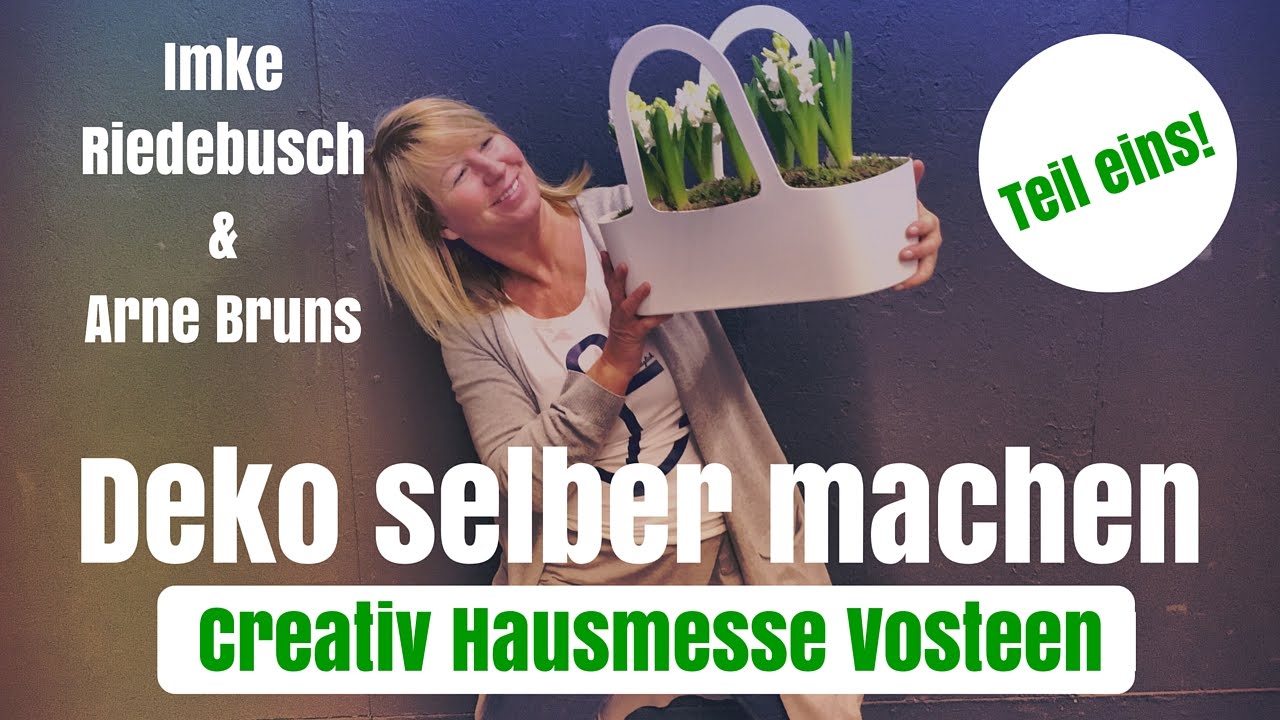 DIY-Deko Ideen selber machen - Creativ Hausmesse Vosteen - mit Imke Riedebusch & Arne Bruns