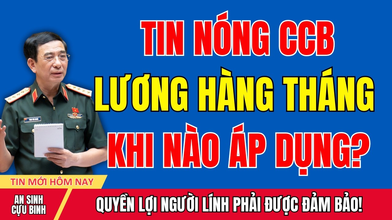 Cựu Chiến Binh Có Lương Hàng Tháng: Bao Giờ Chính Thức Thực Hiện?