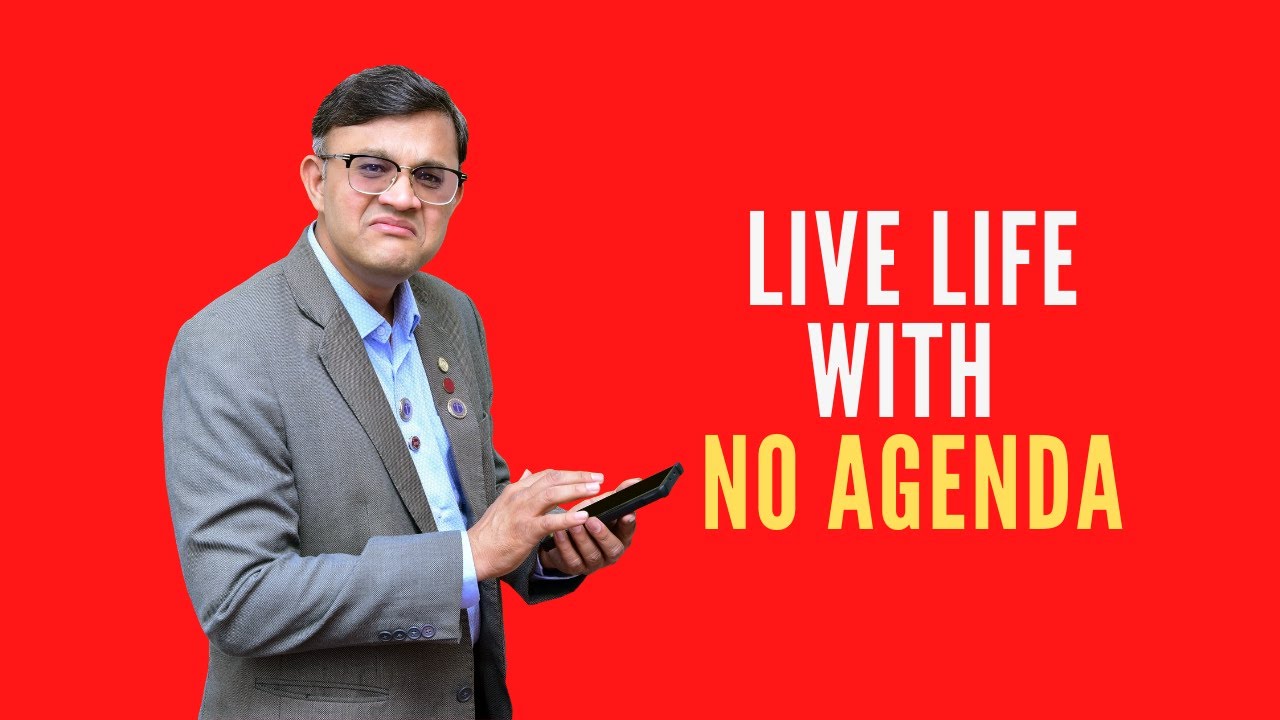 No Agenda...Is it possible to live life?
