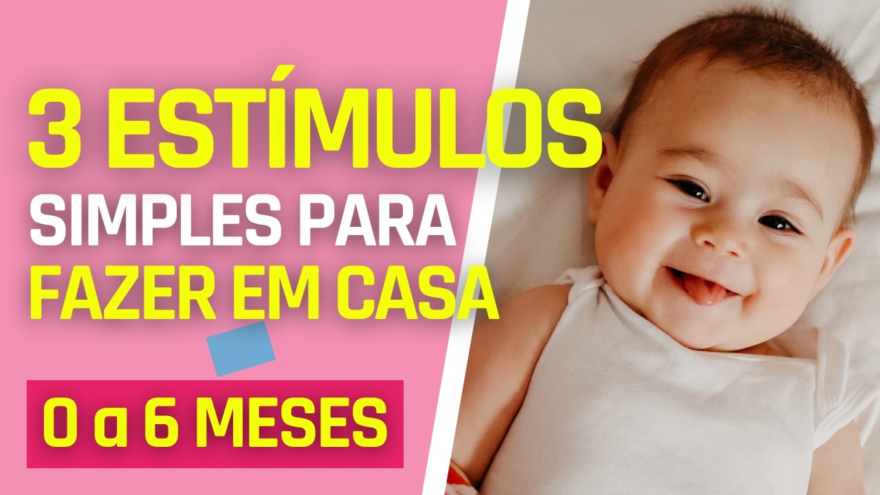 3 ESTÍMULOS SIMPLES PARA PARA FAZER EM CASA EM BEBÊS DE 0 A 6 MESES