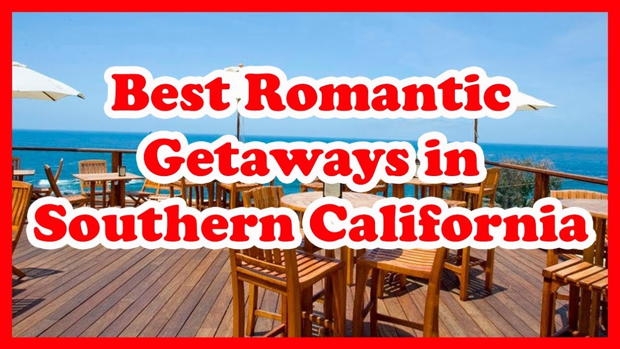 5 Best Romantic Getaways in Southern California | Love is Vacation