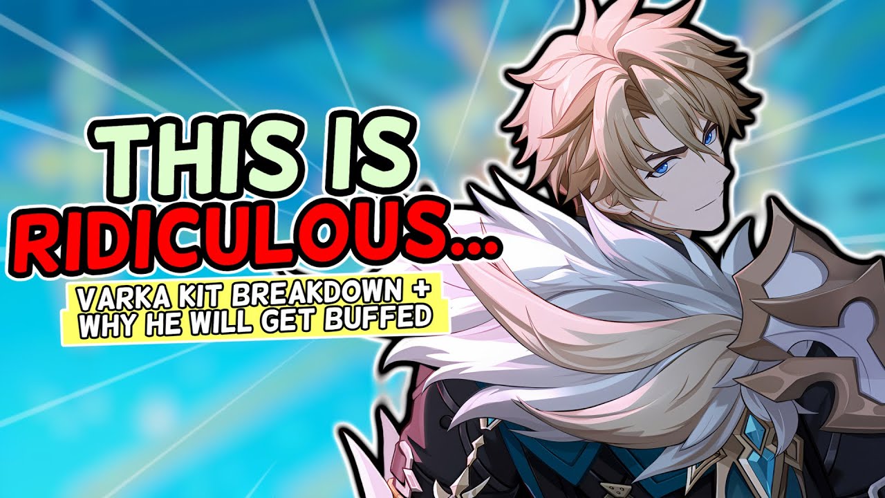 Why Varka WILL Get Buffed | Kit Breakdown/Analysis