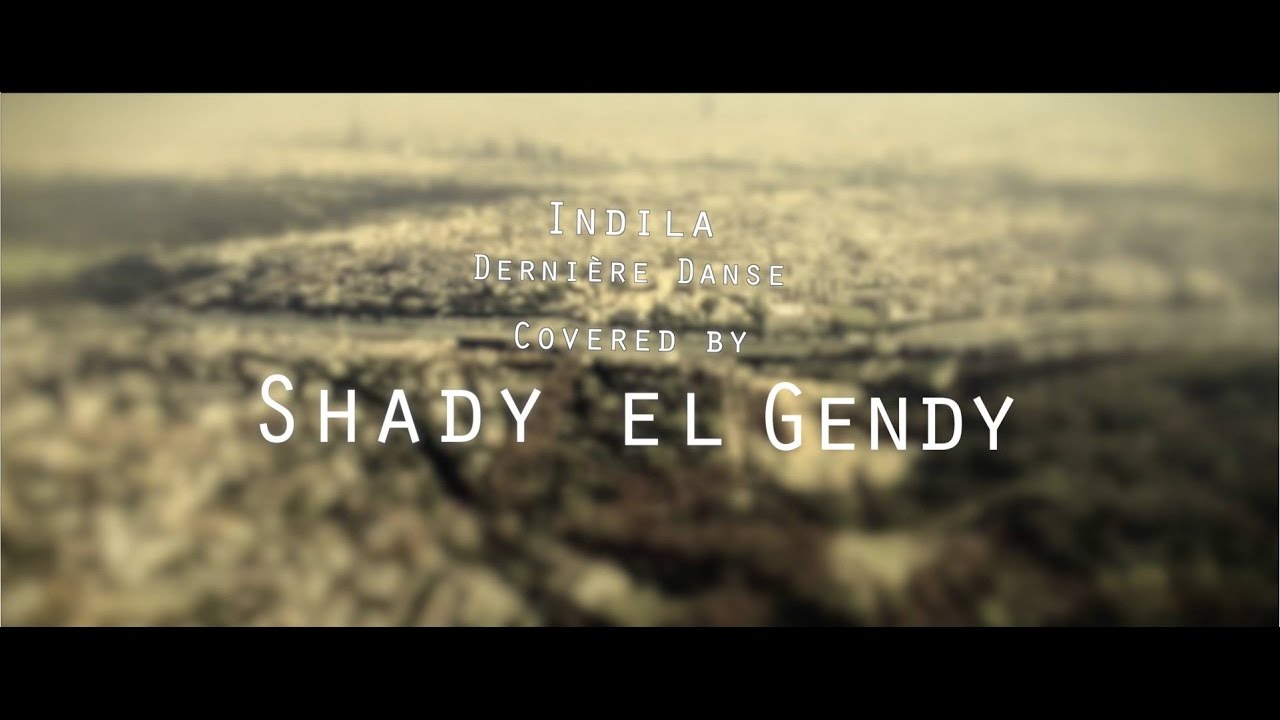 Indila - Dernière Danse ( Covered on Qanoun by  the egyptian  Shady ElGendy )