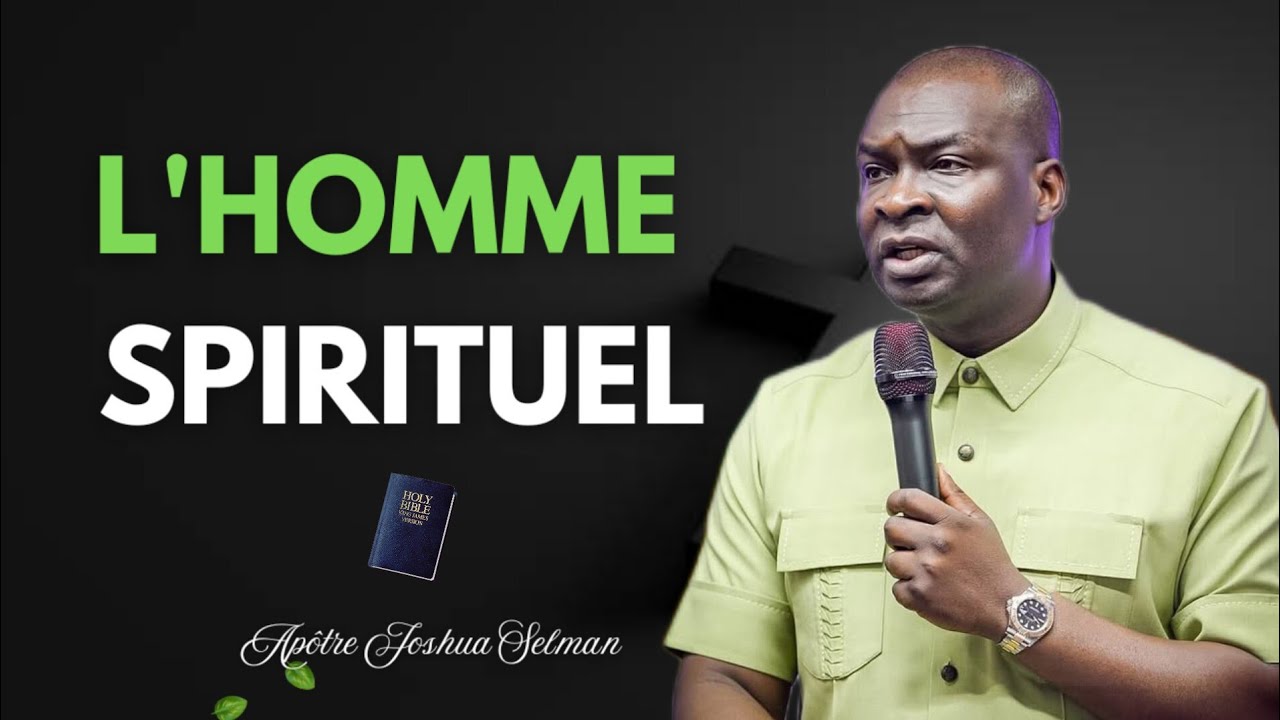 L'homme spirituel | Ap&ocirc;tre Joshua Selman| Noble Inspiration 