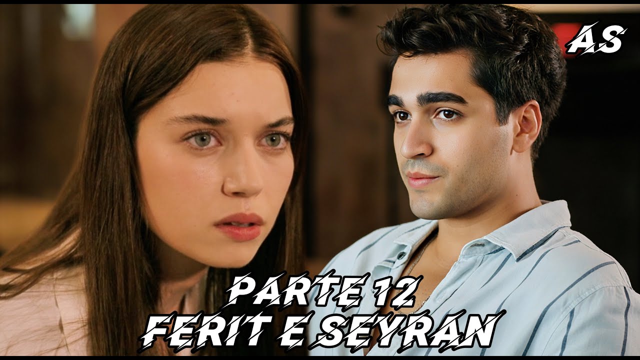 A HISTÓRIA DE FERIT E SEYRAN - PARTE 12 - (COMENTADA)