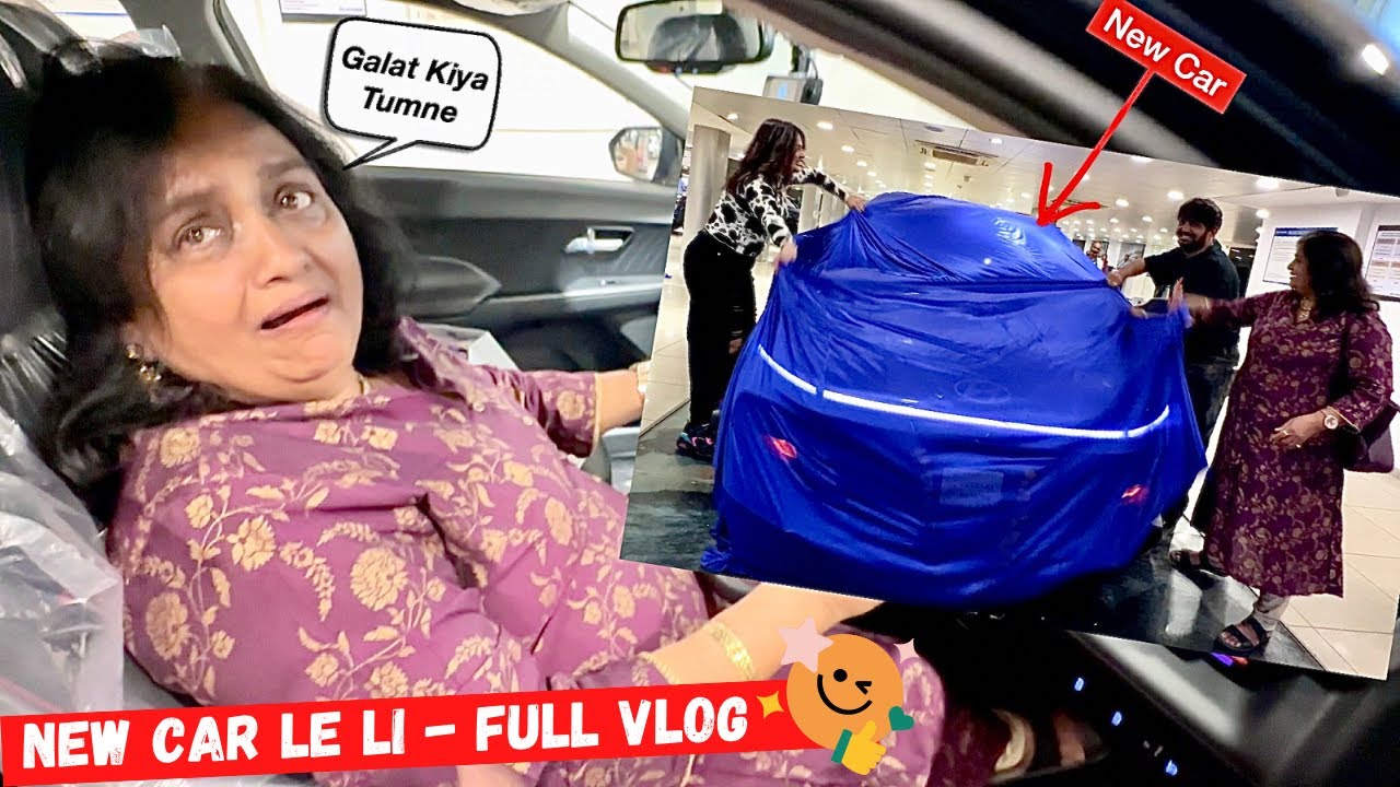 Mom Darr Gae | Finally New Car Le Li | Full Vlog