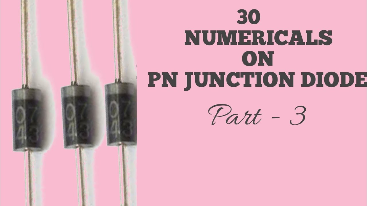 30 numericals on pn junction diode || PART- 3