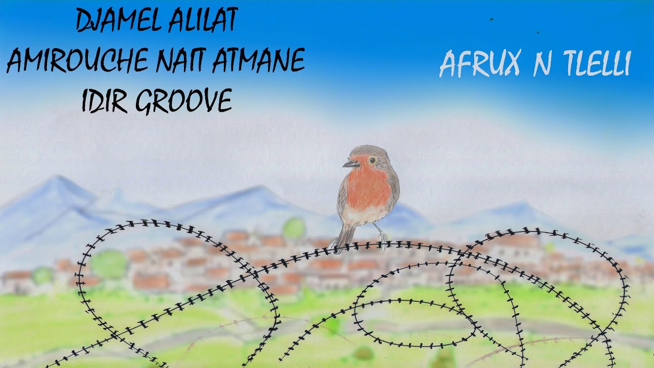 Djamel Alilat. Amirouche Nait Atmane. Idir Groove : Afrux n tilleli