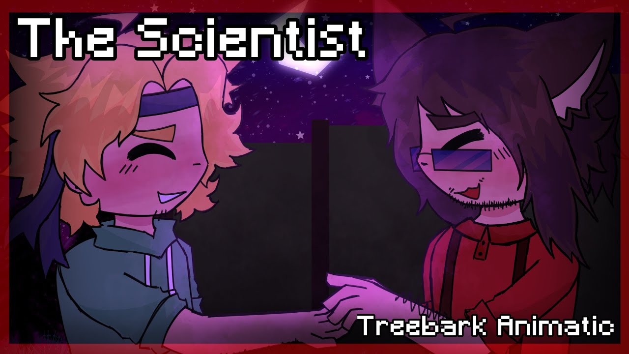 The Scientist || Treebark Animatic