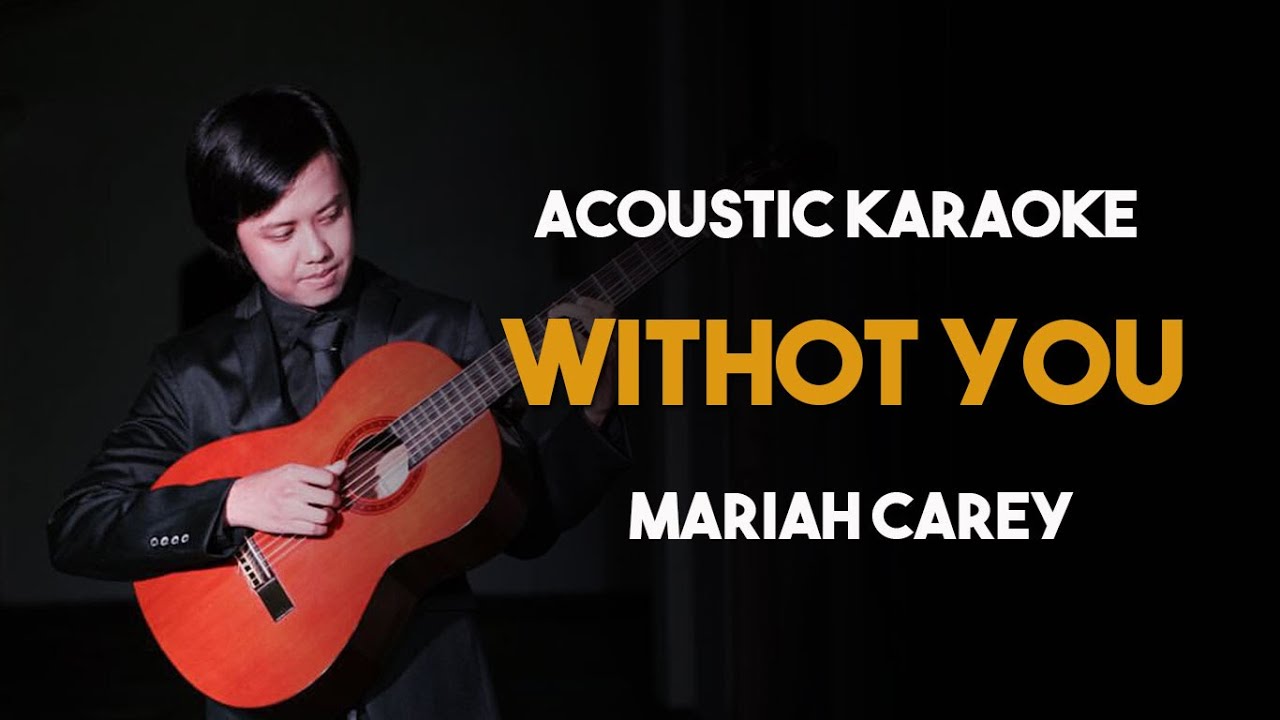 Mariah Carey - Without You (Acoustic Guitar Karaoke Backing Track With Lyrics)