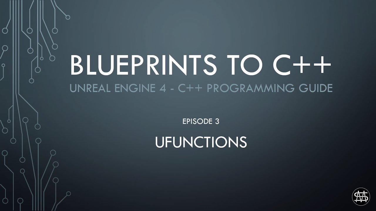UE4 - Blueprints to C++  Episode 3 - UFUNCTION