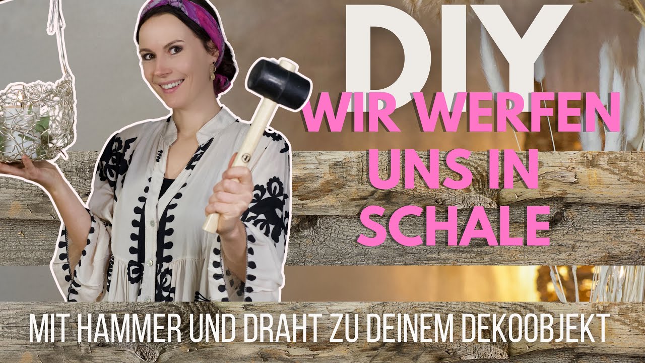 DIY Wir werfen uns in Schale: mit Hammer und Draht zu deinem Dekoobjekt