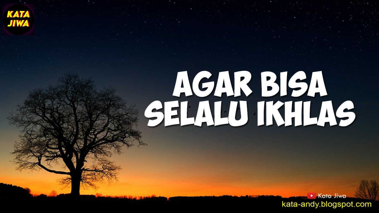 AGAR KITA BISA SELALU IKHLAS | Kata Jiwa