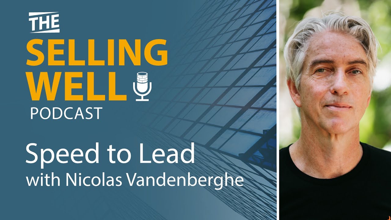 The Selling Well EP 24 - Speed to Lead with Nicolas Vandenberghe