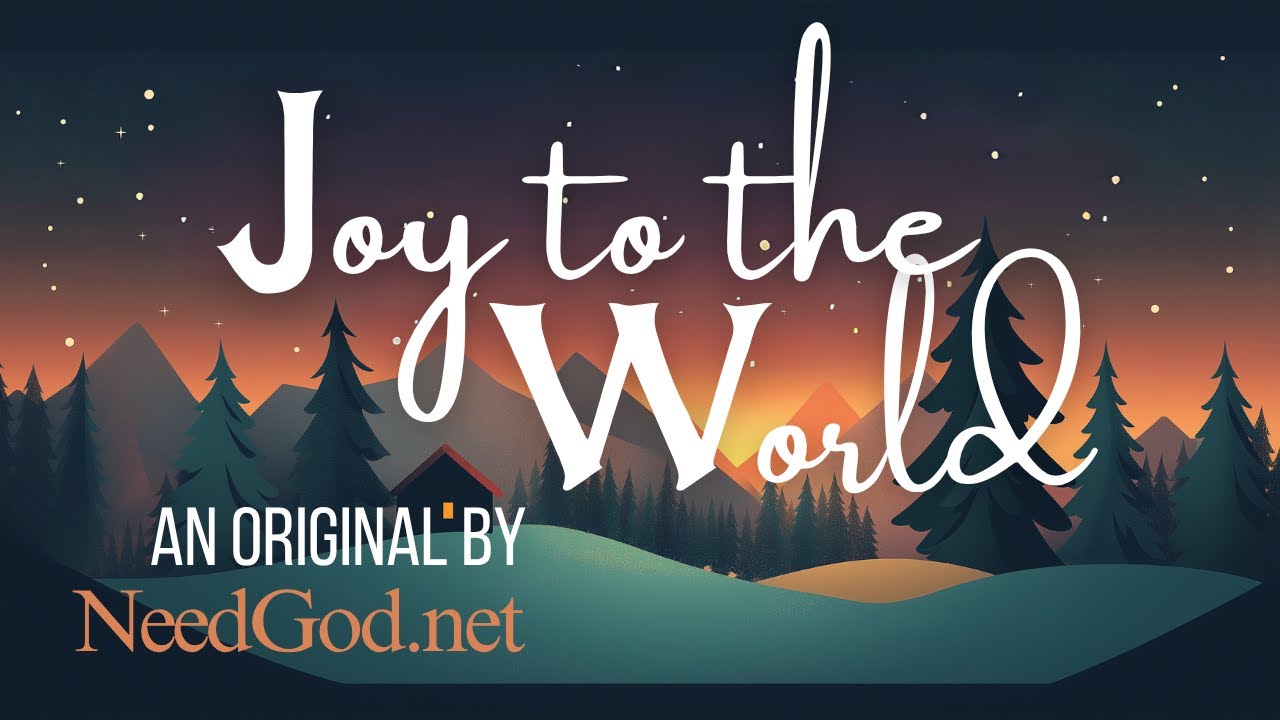 Joy To The World | NeedGod.net Original Song