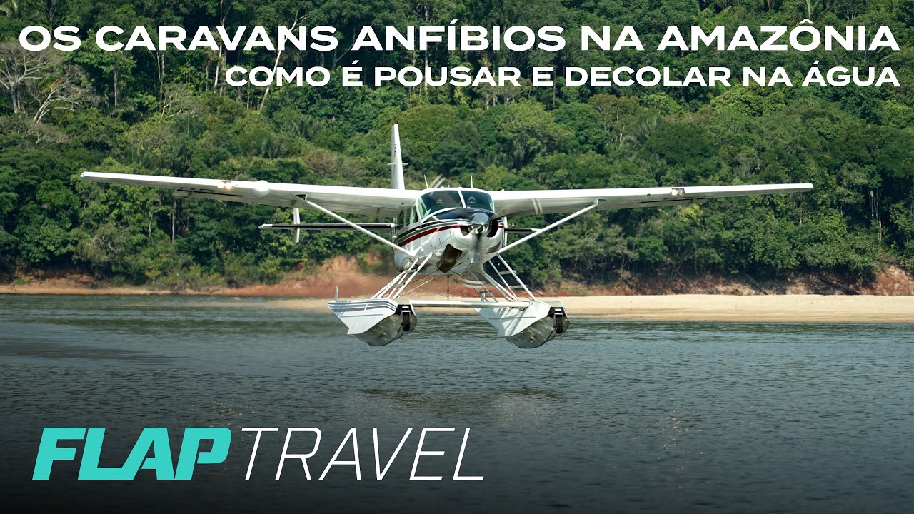 Os Caravans anfíbios na Amazônia, como é pousar e decolar na água.