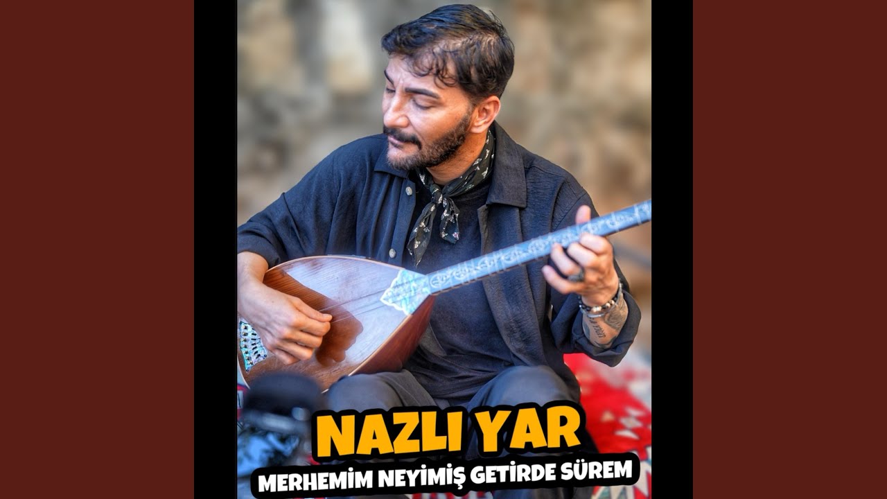 NAZLI YAR - Erdal Erdoğan 2025 (Merhemim neyimiş)