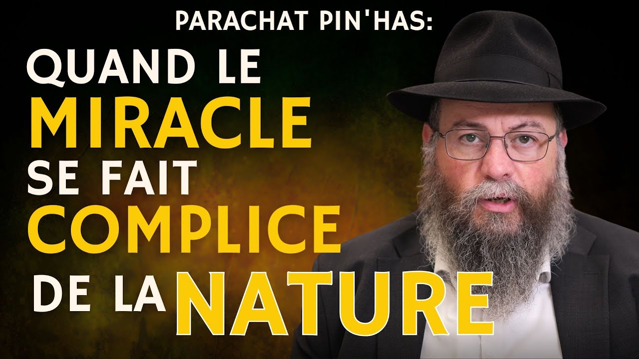 Parachat Pin'has: Quand le miracle se fait complice de la nature, Par Rav Chmouel Brodowicz