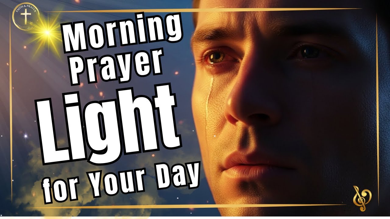 Morning Prayer Compilation • Light for Your Day | Powerful Scriptures to Start Your Morning