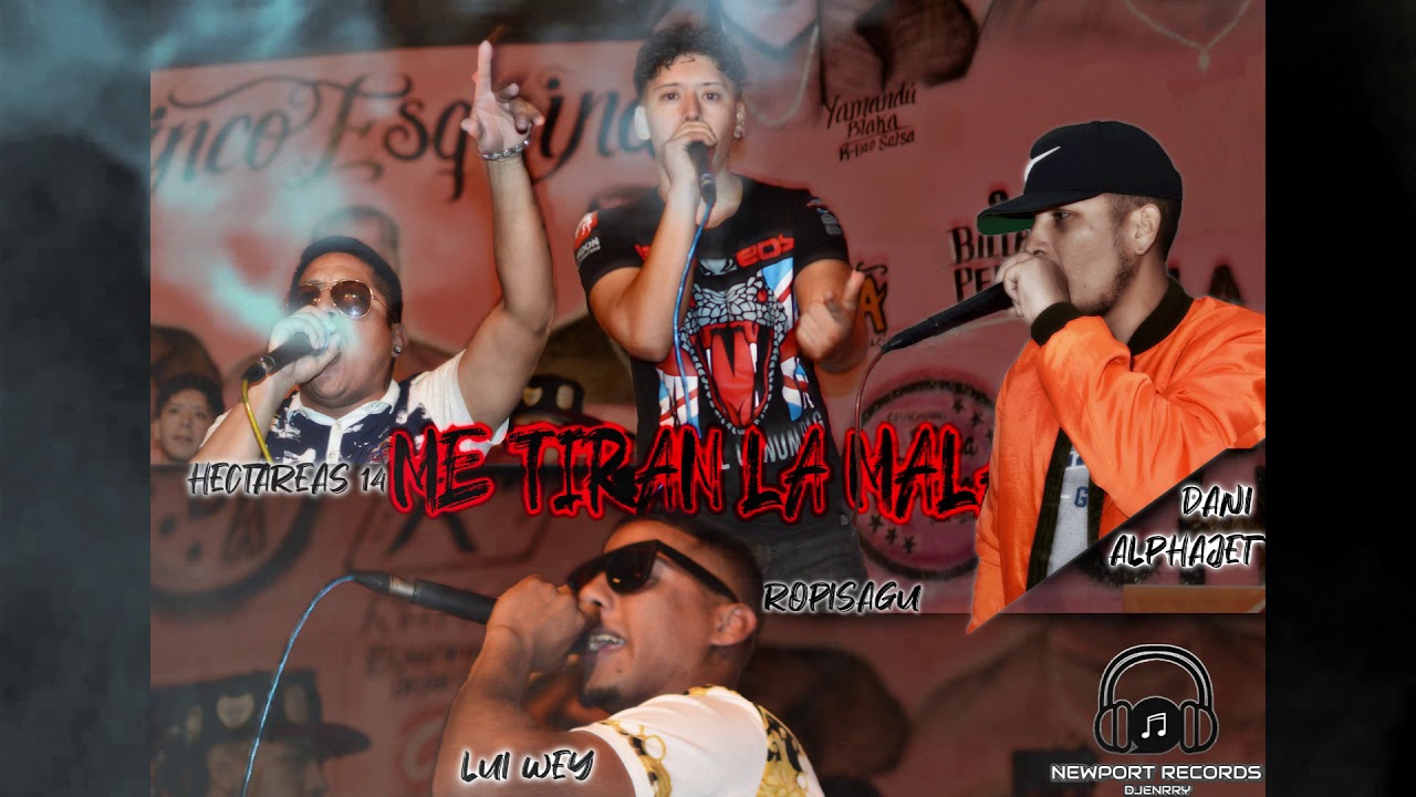ME TIRAN LA MALA - ROPISAGU x LUI WEY x HECTAREAS 14 x DANI ALPHAJET - PROD NEWPORT RECORDS