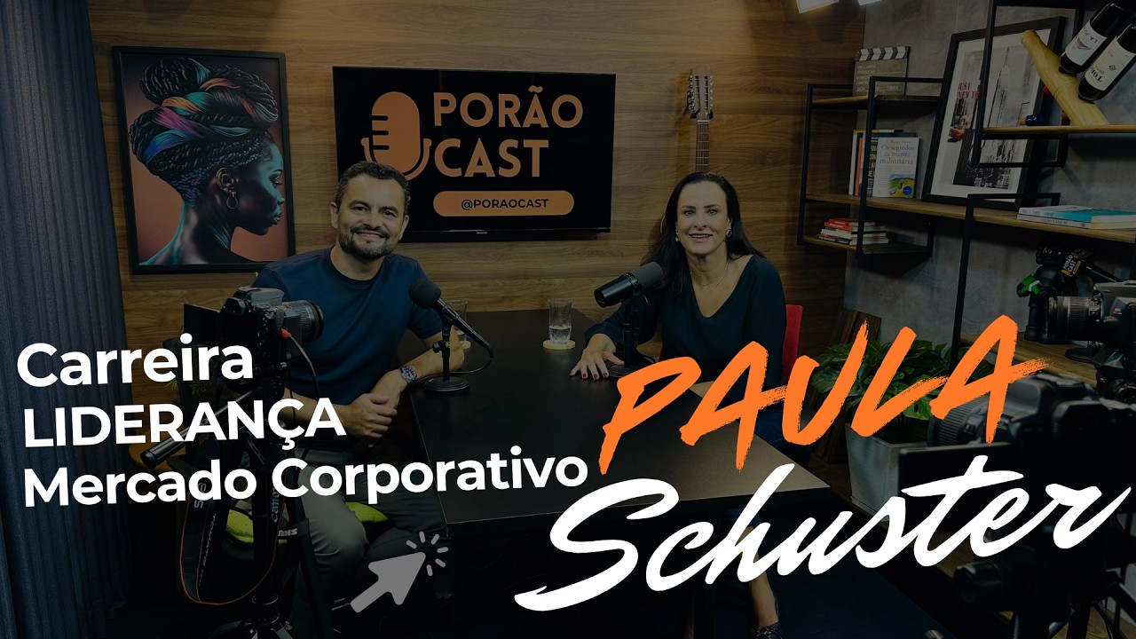 @poraocast - Paula Schuster - Carreira, Liderança e Mercado Corporativo.