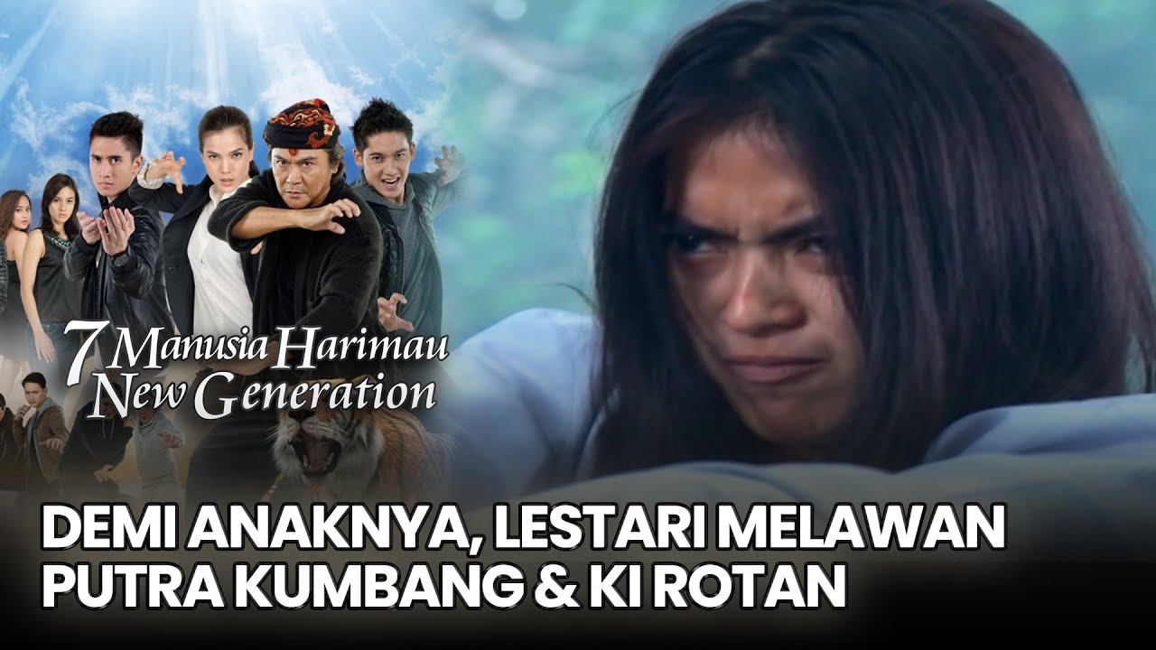 Demi anaknya, Lestari melawan Putra Kumbang dan Ki Rotan | 7 MANUSIA HARIMAU NEW GEN