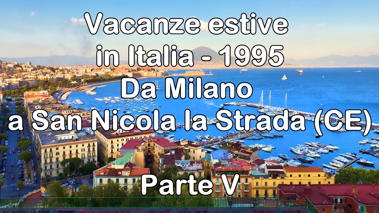 Vacanze estive in Italia 1995 - Parte 5 #caserta #italy #napoli #vacance #milano #famiglia