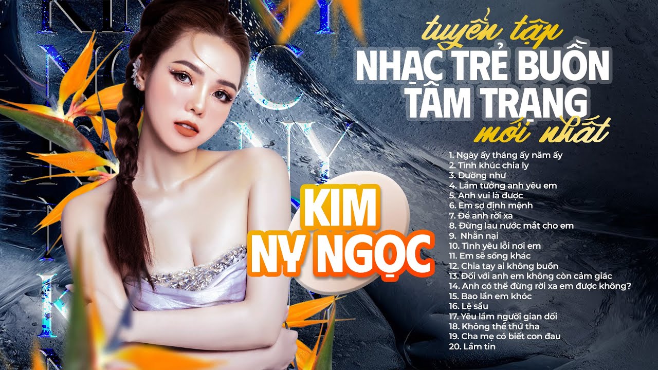 Tuyển Tập Nhạc Trẻ BUỒN TÂM TRẠNG Mới Nhất Của KIM NY NGỌC || Tình Khúc Chia Ly, Dường Như